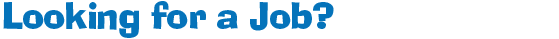 looking for a job?